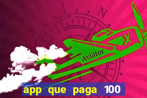 app que paga 100 reais por dia